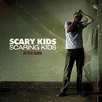Scary Kids Scaring Kids : After Dark
